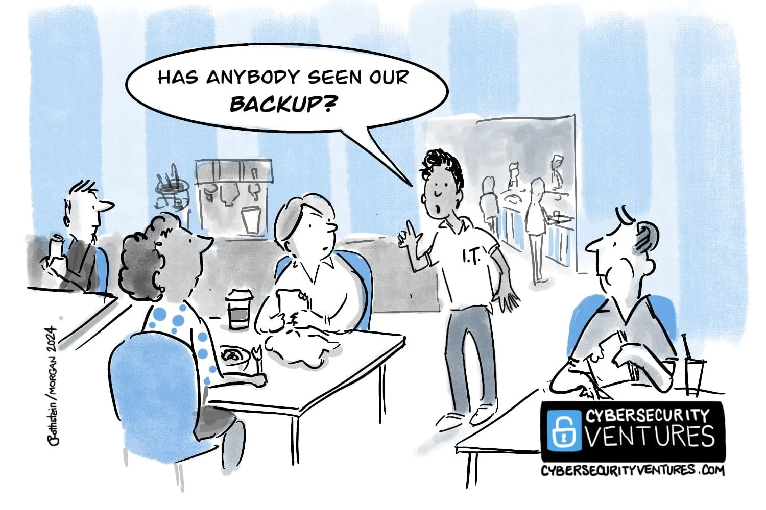 An office worker asking a crowded cafeteria who has seen the backup. Cartoon: Cybercrime Magazine (cybersecurityventures.com).